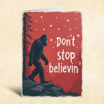 Bigfoot Believe Valentines Day Card with 'Don't Stop Believin' quote and Sasquatch in a heart-filled forest