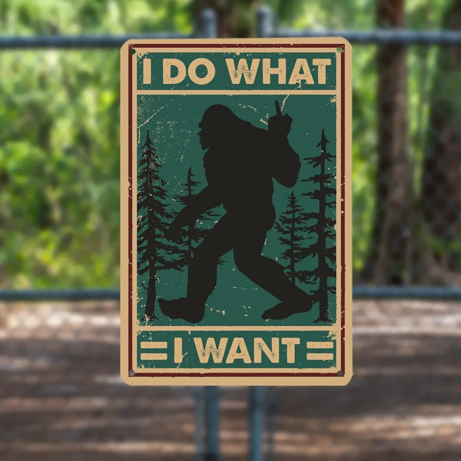 Bigfoot tin sign with 'I Do What I Want' text and cheeky middle finger gesture