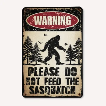 Bigfoot warning sign with 'Do Not Feed Sasquatch' in vintage rustic style