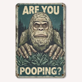 Funny Bigfoot tin sign with 'Are You Pooping' phrase for Sasquatch bathroom decor.