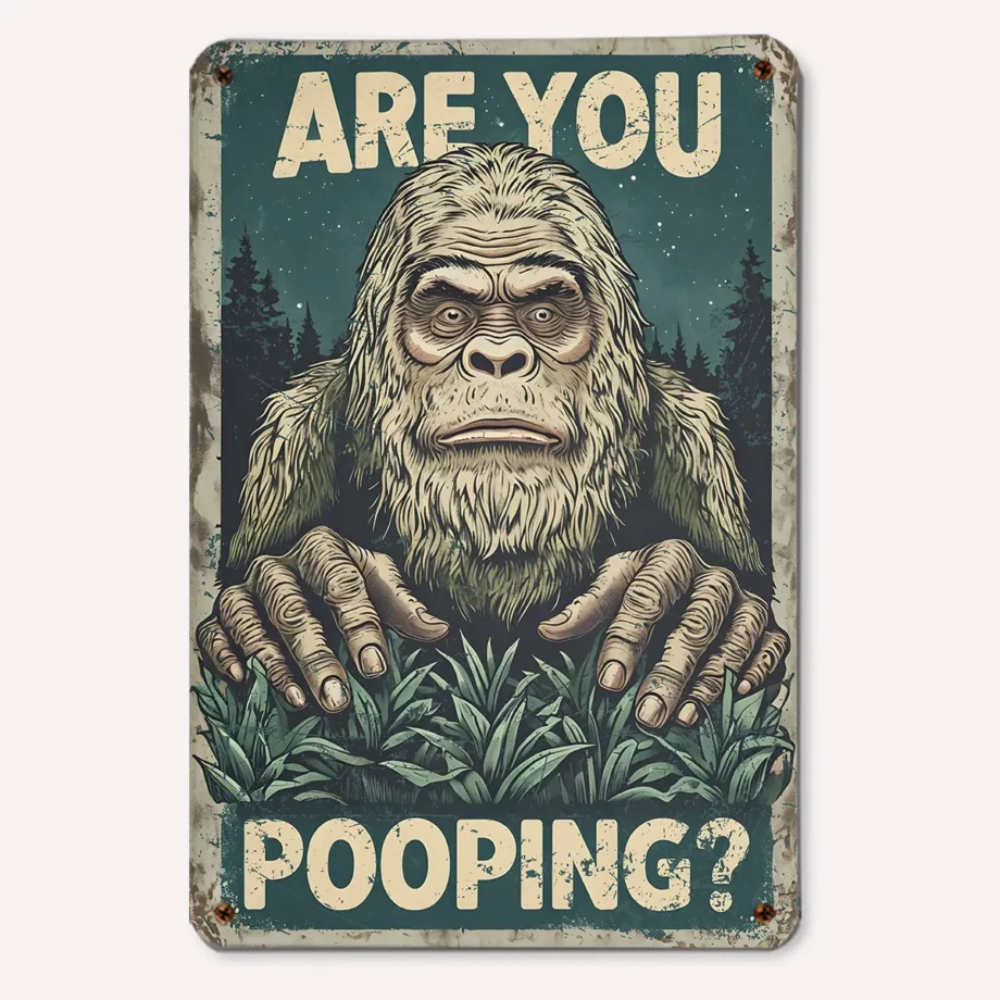 Funny Bigfoot tin sign with 'Are You Pooping' phrase for Sasquatch bathroom decor.