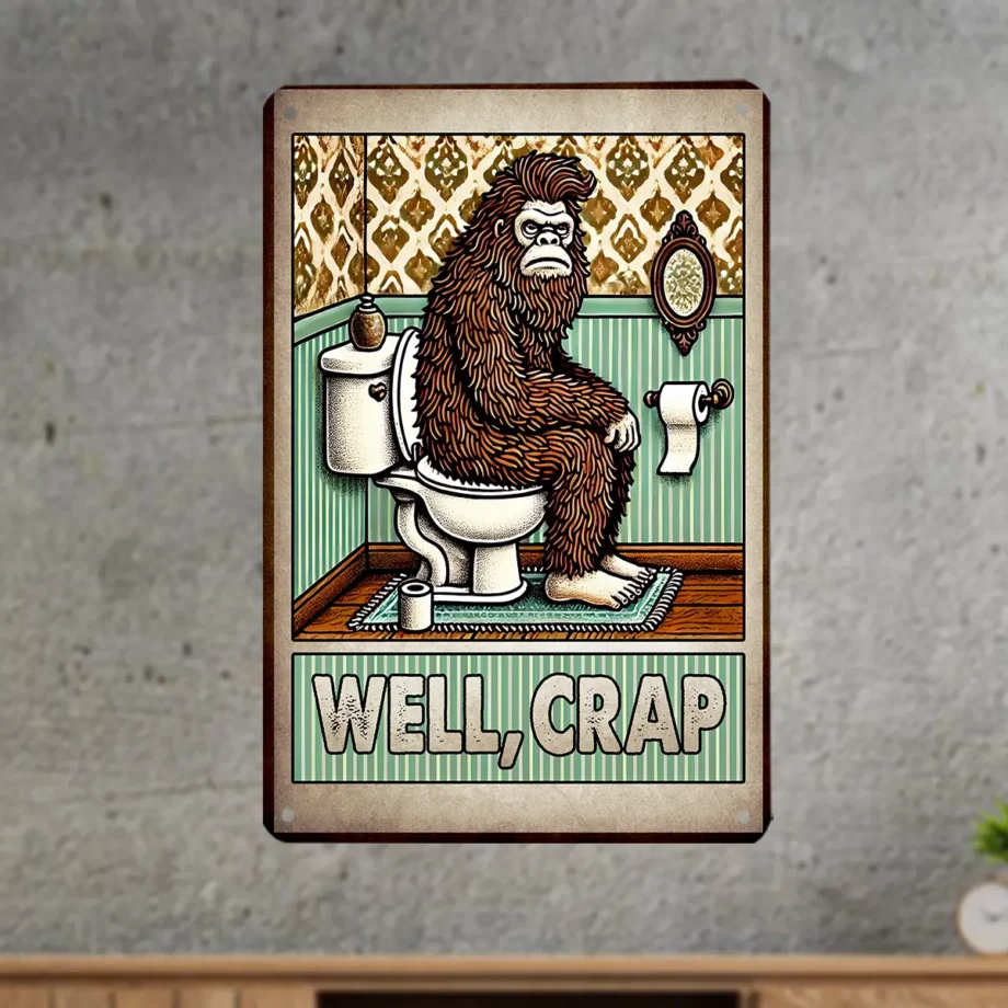 Bigfoot toilet sign with humorous Sasquatch design and 'Well Crap' text