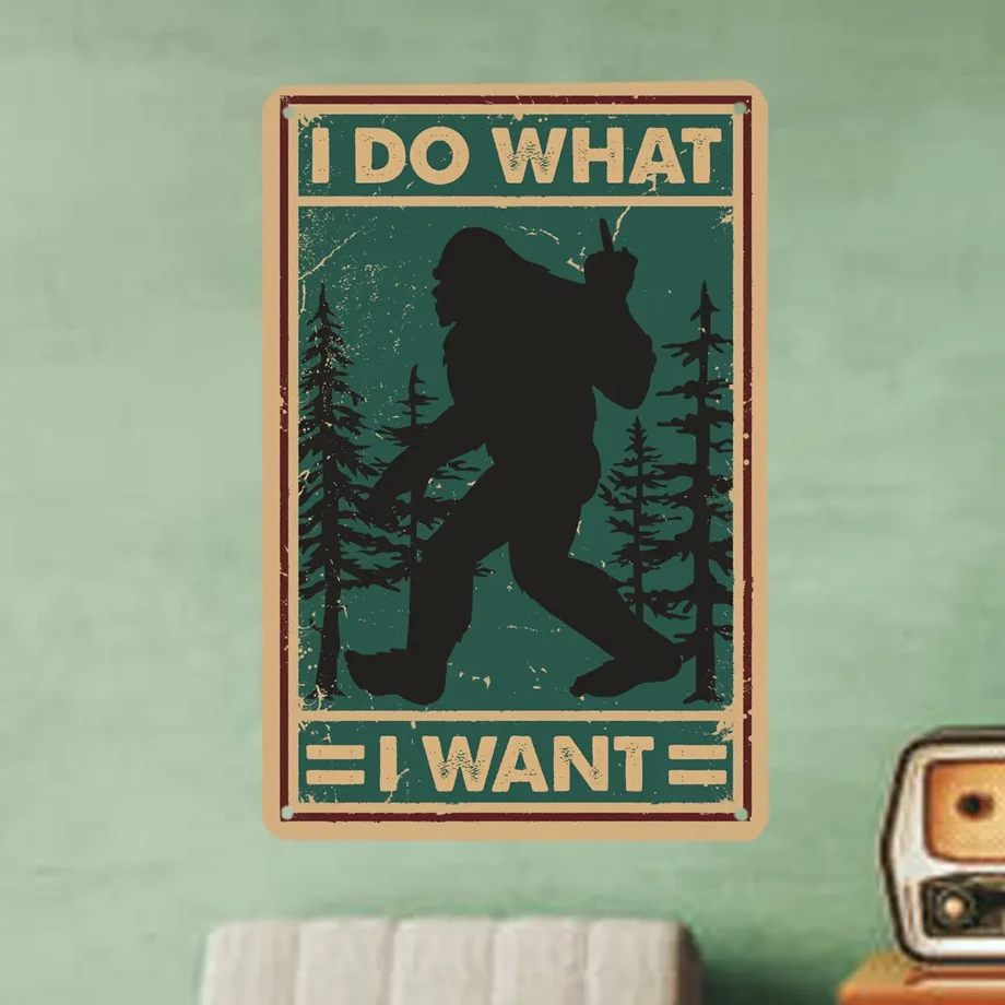 Bigfoot tin sign with rebellious 'I Do What I Want' text and forest design